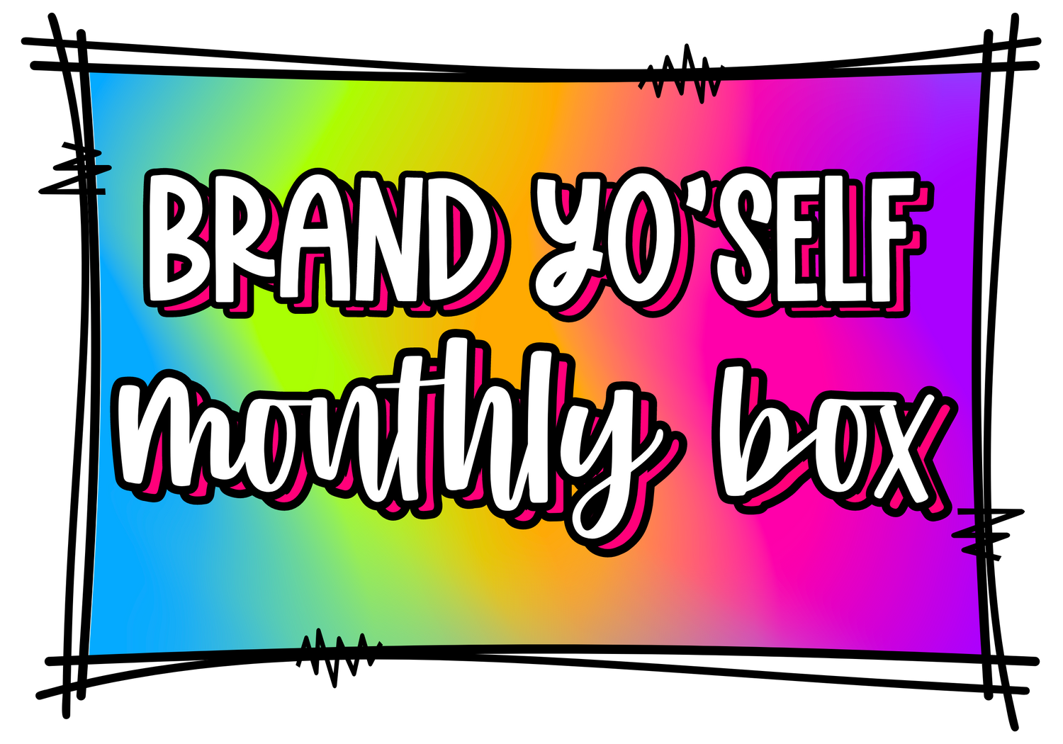 Brand Yo'Self Monthly Box