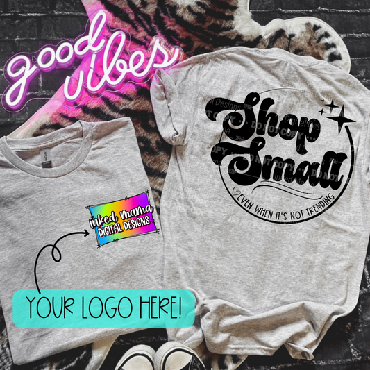 Shop Small 🖤 Even when it's not trending | Custom to you + your logo | Completed Apparel | Sublimation Print