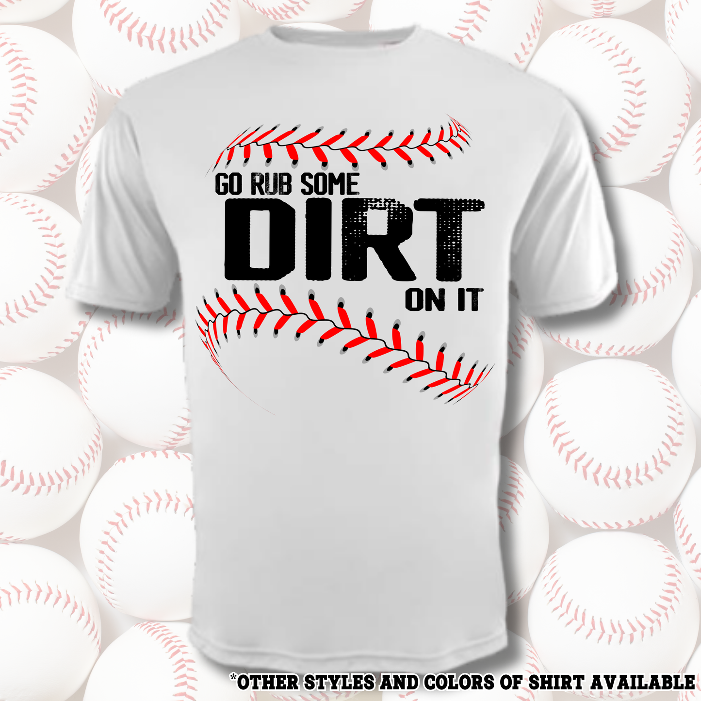 Go rub some dirt on it | Baseball Shirts | DTF Apparel