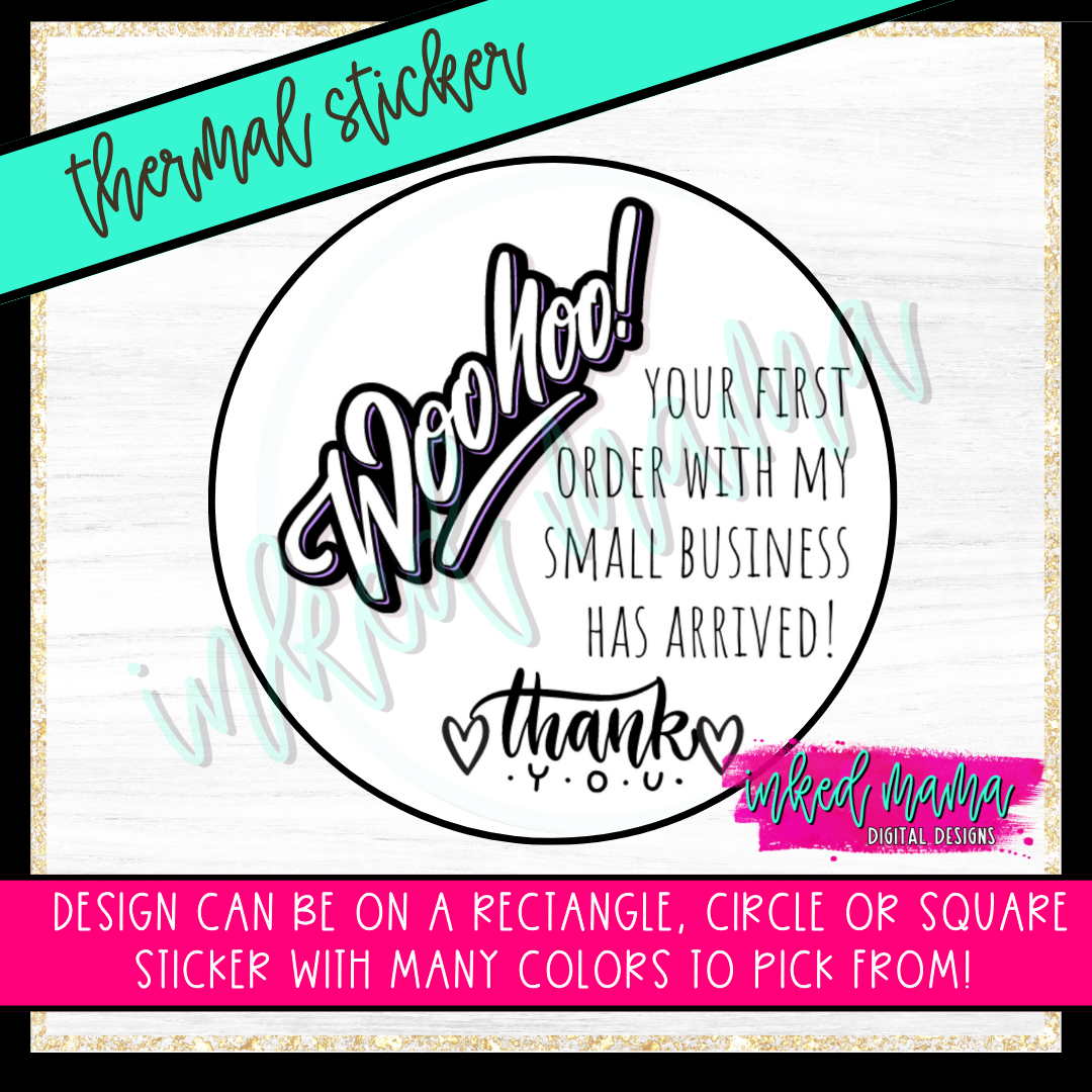 Woohoo Your First Order Has Arrived! | Small Business Thermal Packaging Stickers