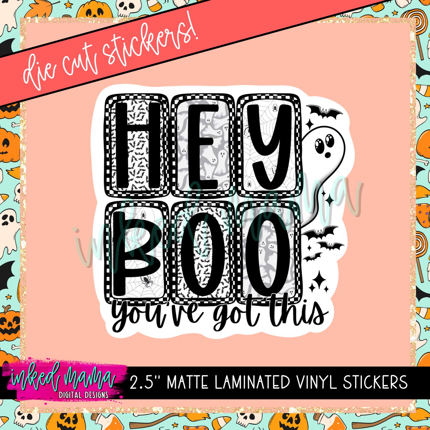 Hey Boo You've Got This | Matte Laminated Die Cut Vinyl Stickers