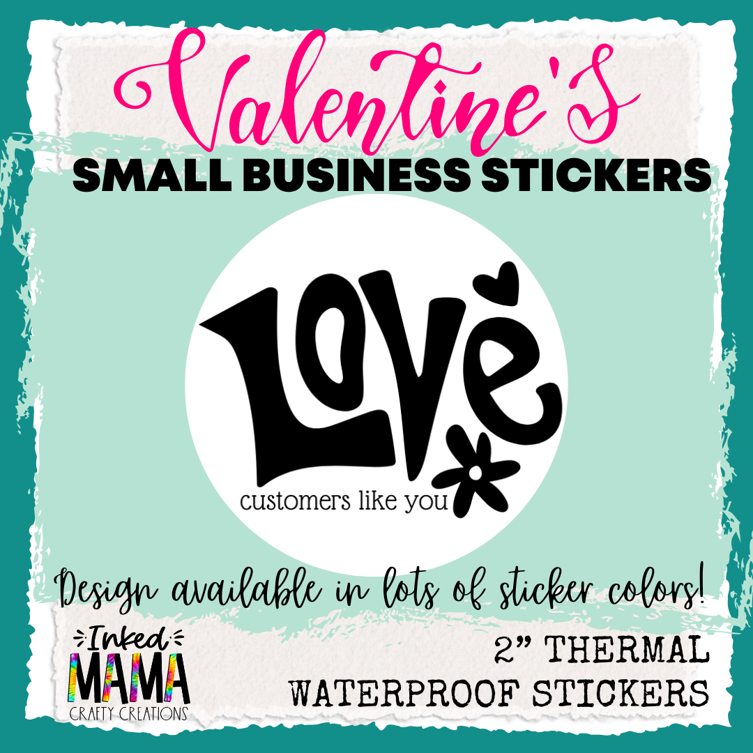Love Customers like you | Small Business Thermal Packaging Valentine Stickers