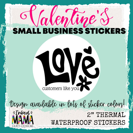 Love Customers like you | Small Business Thermal Packaging Valentine Stickers