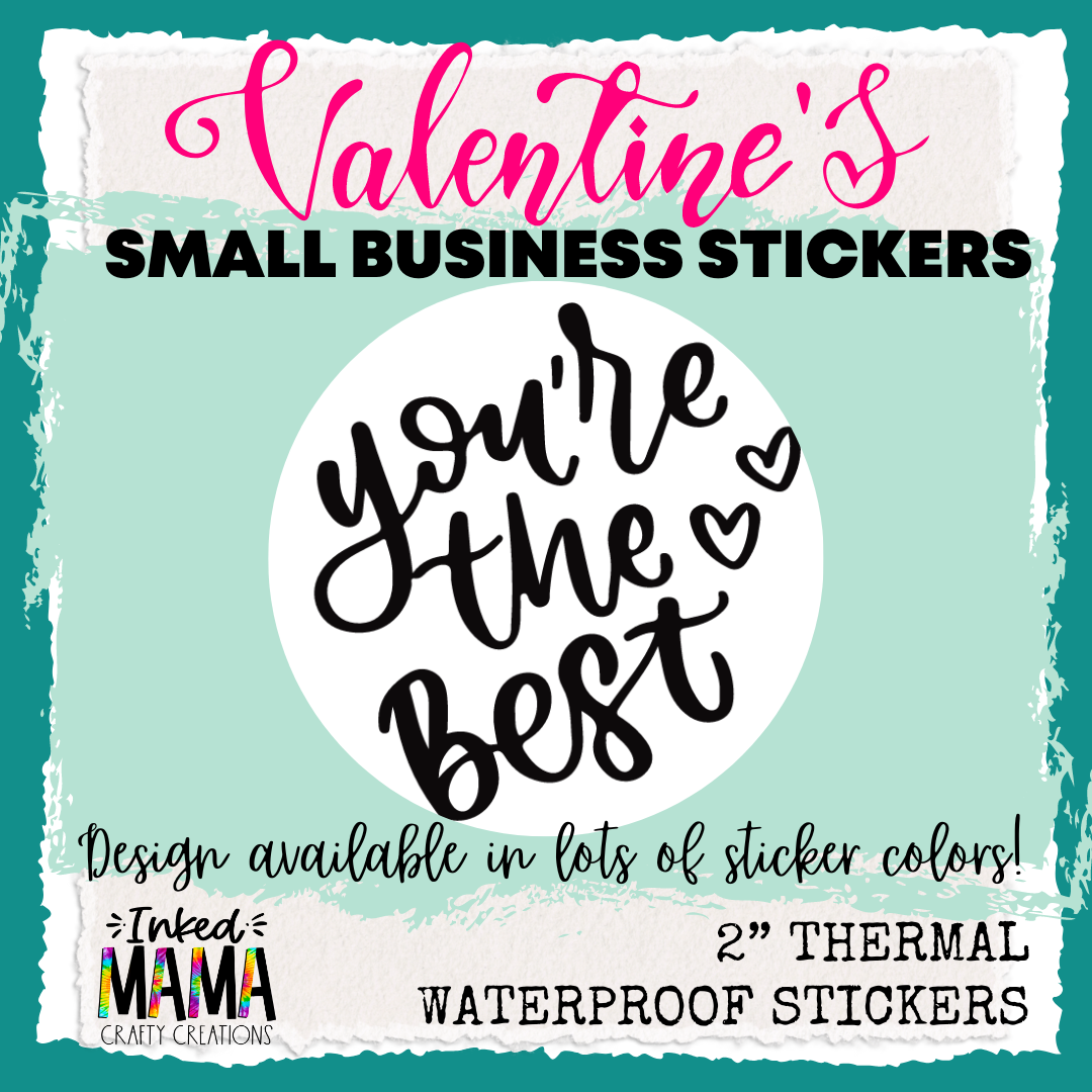 You're the best - Small Business Thermal Packaging Valentine Stickers