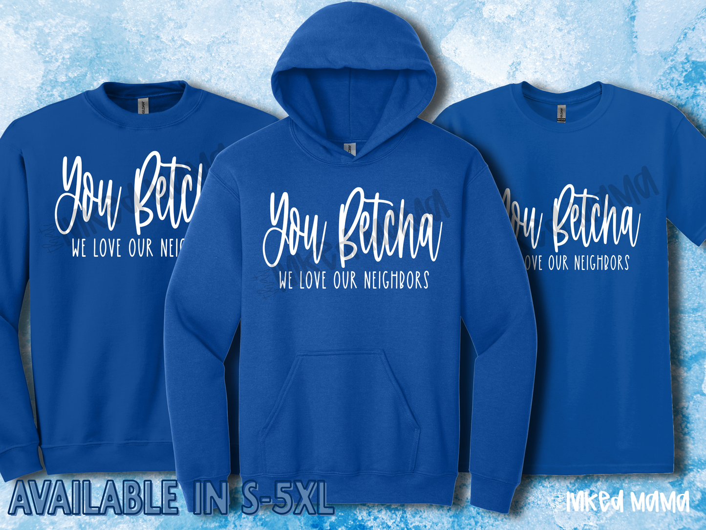 You Betcha We love our Neighbors | Royal Blue Apparel