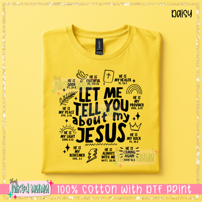 Let me tell you about my Jesus | Black DTF Print | T-shirt