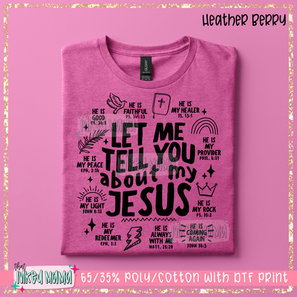 Let me tell you about my Jesus | Black DTF Print | T-shirt