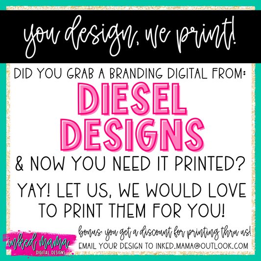You Design, We Print your digitals from Diesel Designs | Small Business Branding Products