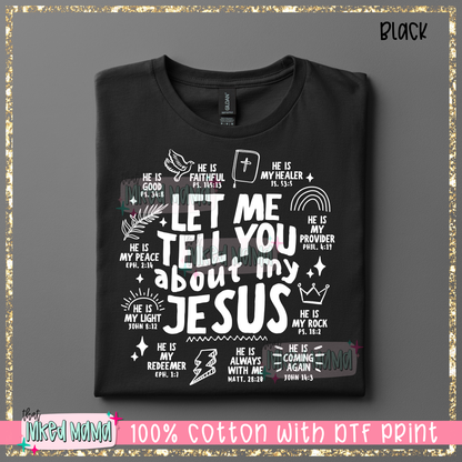 Let me tell you about my Jesus | White DTF Print | T-shirt