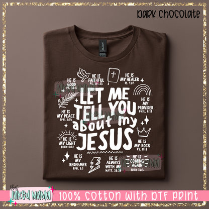 Let me tell you about my Jesus | White DTF Print | T-shirt