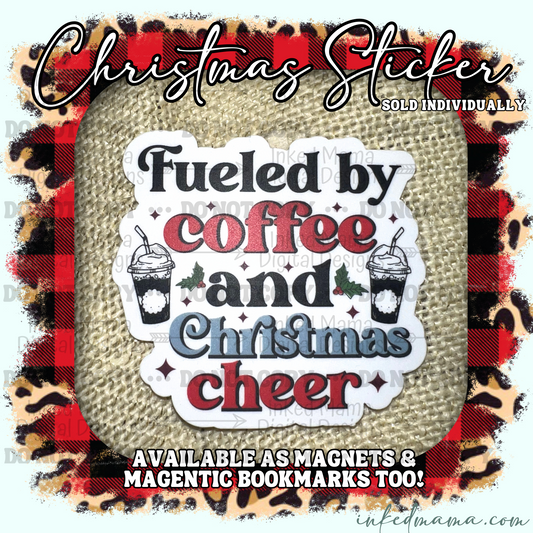 Fueled by coffee and Christmas Cheer - Vinyl Sticker | Magnet | Magnetic Bookmark