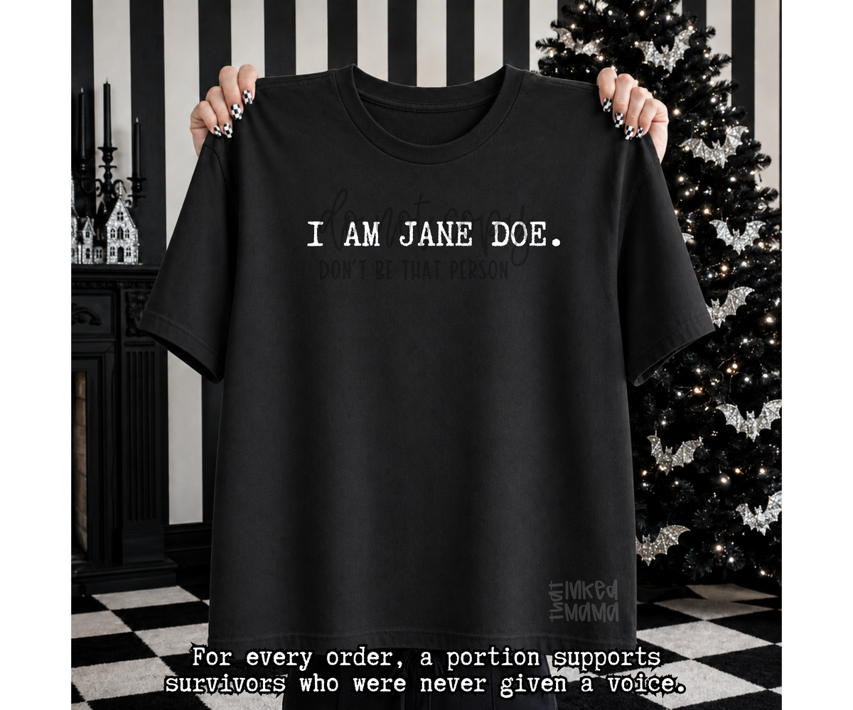 I AM JANE DOE. | DTF print completed apparel