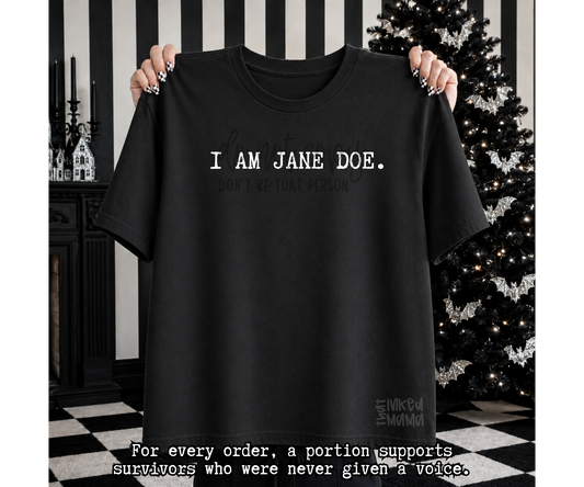 I AM JANE DOE. | DTF print completed apparel