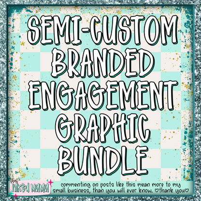 Semi-Custom Branded Engagement Graphic Bundle