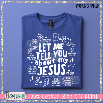 Let me tell you about my Jesus | White DTF Print | T-shirt