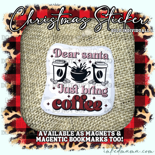 Dear Santa just bring coffee - Vinyl Sticker | Magnet | Magnetic Bookmark