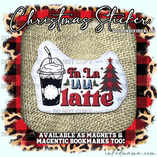 Fa La La La Latte - Vinyl Sticker | Magnet | Magnetic Bookmark