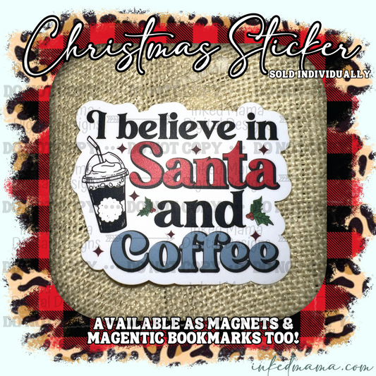 I believe in Santa and Coffee - Vinyl Sticker | Magnet | Magnetic Bookmark