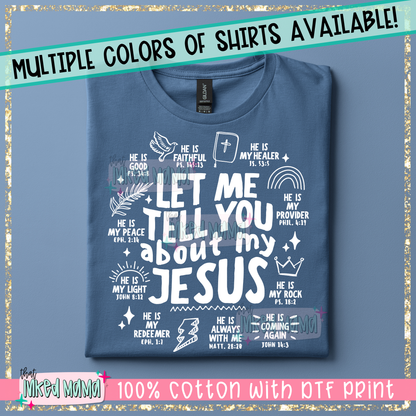 Let me tell you about my Jesus | White DTF Print | T-shirt