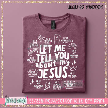 Let me tell you about my Jesus | White DTF Print | T-shirt