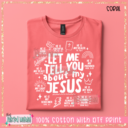 Let me tell you about my Jesus | White DTF Print | T-shirt