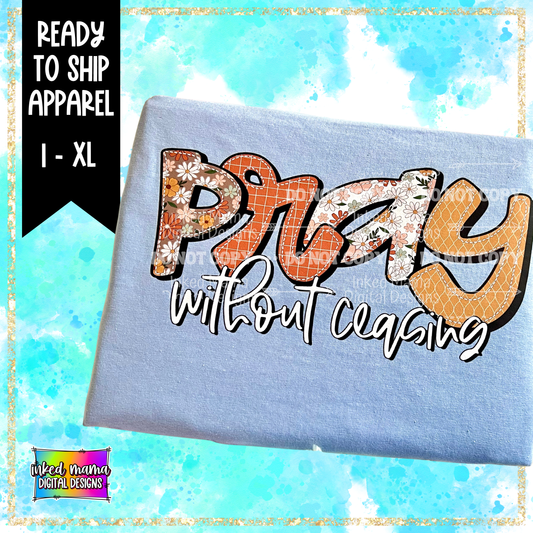 Pray without ceasing | XL T-SHIRT | Ready to Shop Apparel
