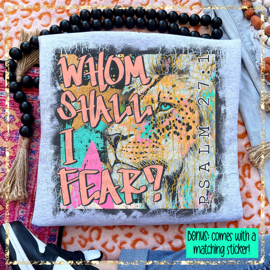 Whom Shall I fear? | Sublimated Created to Order Apparel