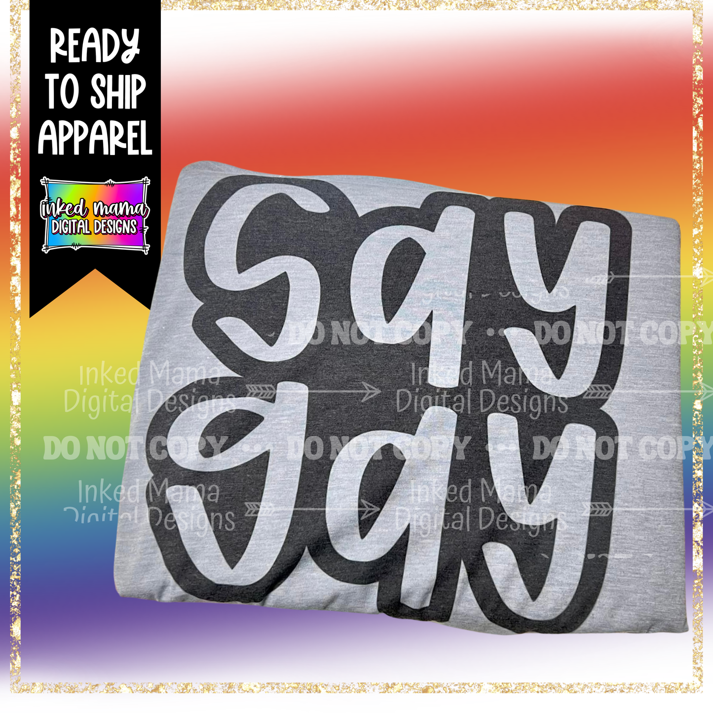 SAY GAY | PRIDE T-SHIRT |Ready to Ship Apparel