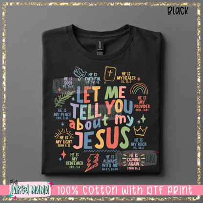 Let me tell you about my Jesus | Bright Colors DTF Print | T-shirt