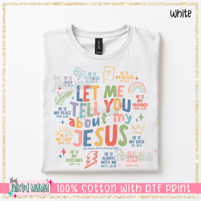 Let me tell you about my Jesus | Bright Colors DTF Print | T-shirt