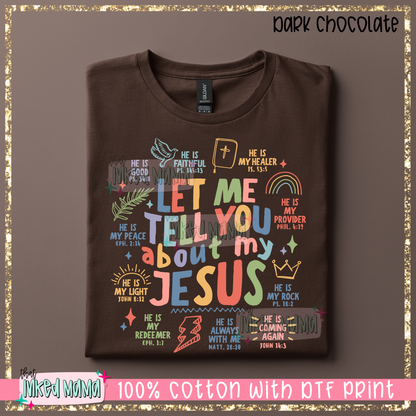 Let me tell you about my Jesus | Bright Colors DTF Print | T-shirt
