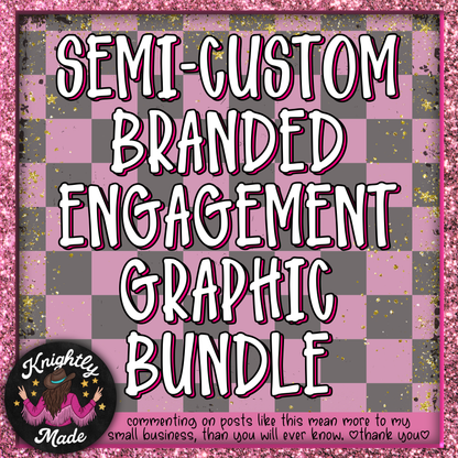Semi-Custom Branded Engagement Graphic Bundle