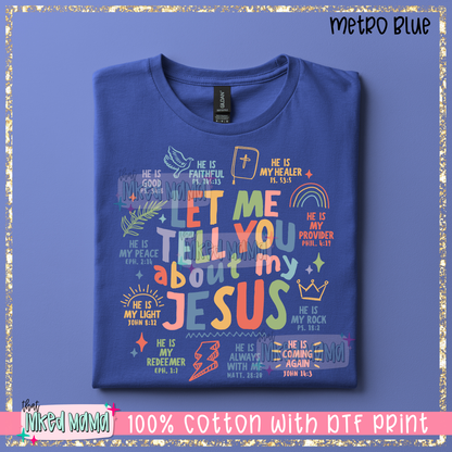 Let me tell you about my Jesus | Bright Colors DTF Print | T-shirt