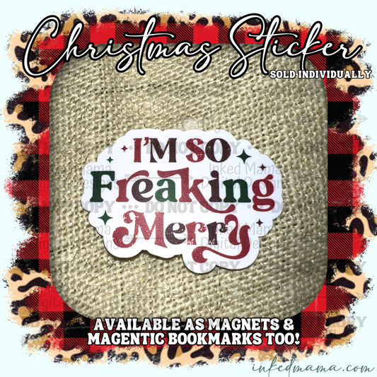 I'm so freaking merry | Vinyl Sticker | Magnet | Magnetic Bookmark