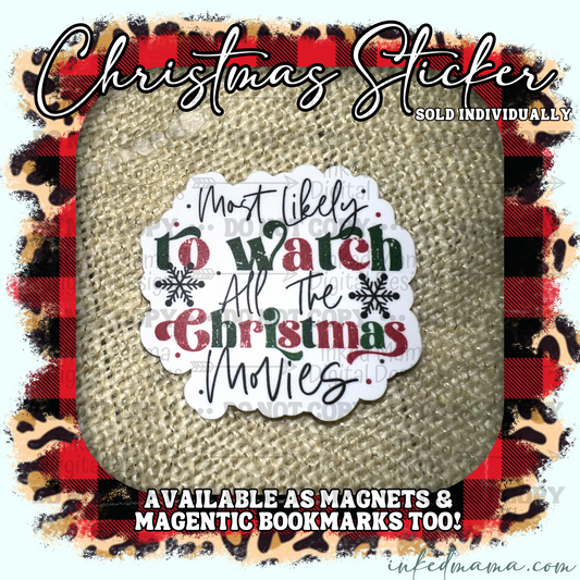 Most likely to watch all the Christmas Movies | Vinyl Sticker | Magnet | Magnetic Bookmark