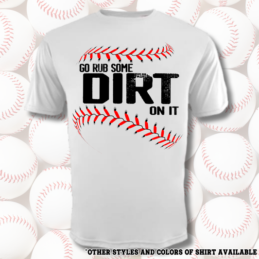 Go rub some dirt on it | Baseball Shirts | DTF Apparel