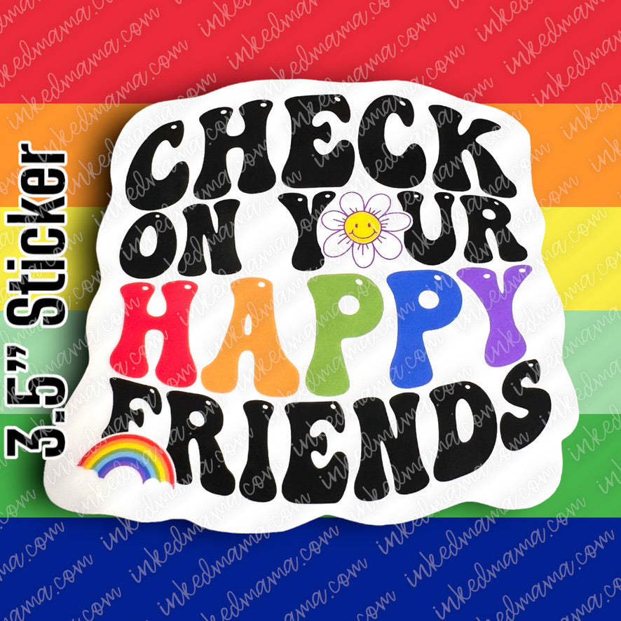 #25 - Check on your happy friends - PRIDE STICKER