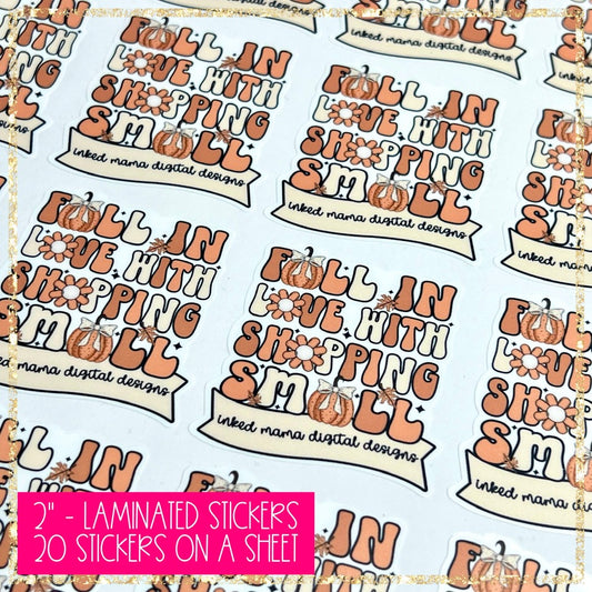 "Fall in love with Shopping Small" | Small Business Full Color Printed Vinyl Stickers