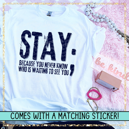 STAY; because you never know who is waiting for you | Created to Order Apparel