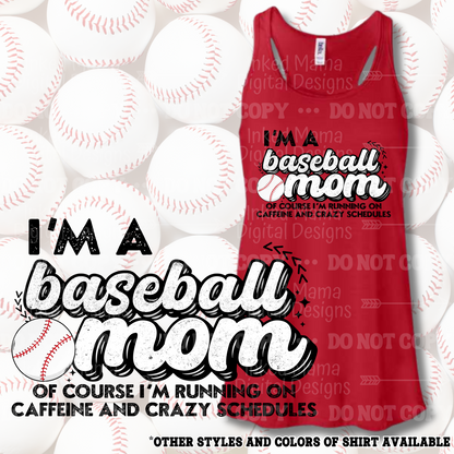 I'm a basesball Mom of course I'm running on caffiene and crazy schedules | Baseball Shirts | DTF Apparel