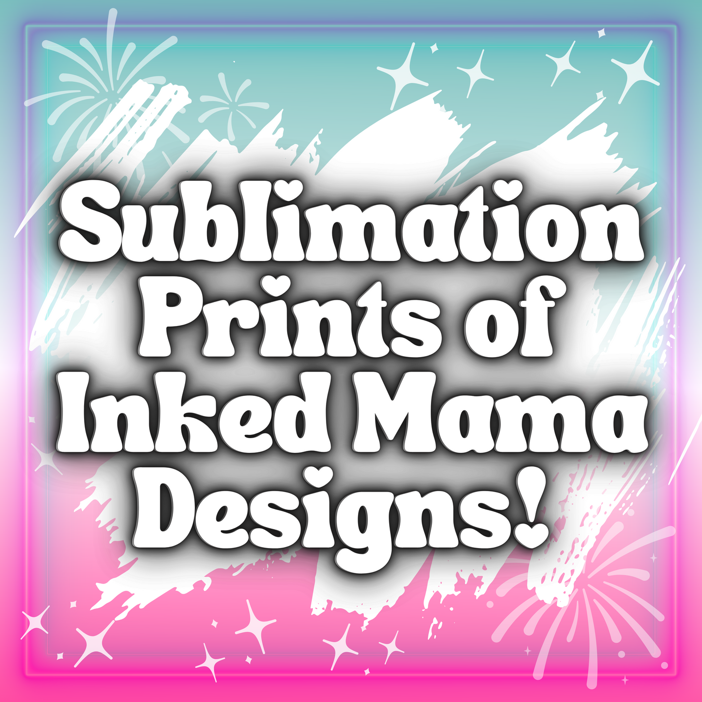 Individual Sublimation Print of Inked Mama Designs