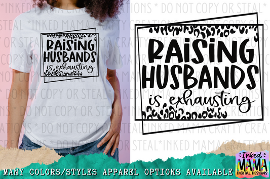 Raising Husbands is exhausting - Apparel