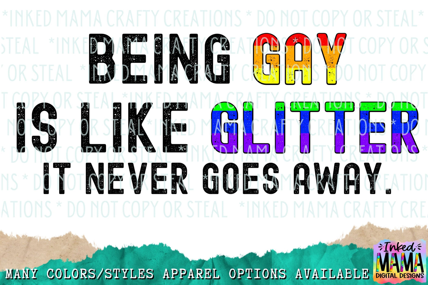 Being gay is like glitter. It never goes away - LGBTQIA+ PRIDE Apparel