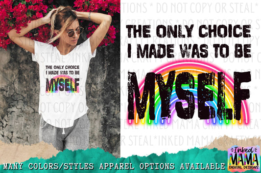 The only choice I made was to by myself - LGBTQIA+ PRIDE Apparel