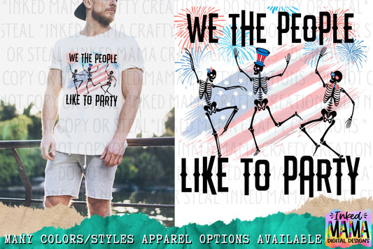 We the people like to party - party skeletons - USA 4th of July - Apparel