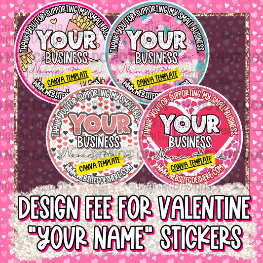 DESIGN FEE FOR 'Your Name' | Small Business Valentines Stickers | Custom Packaging Vinyl Stickers