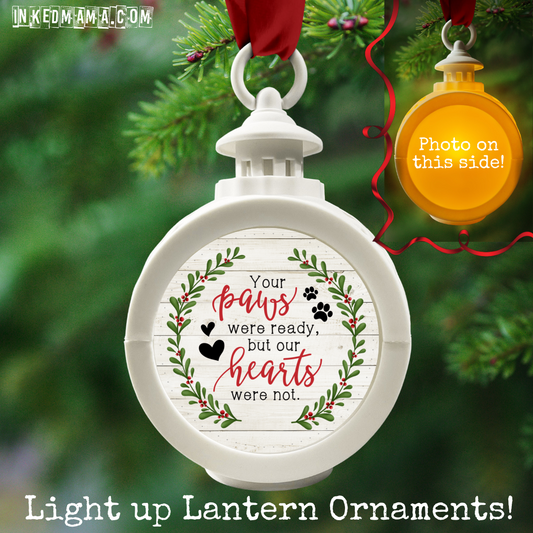 Your paws were ready but our hearts were not - Light up Lantern Ornament