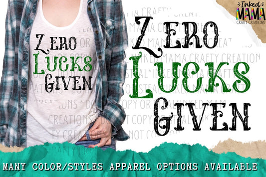Zero Lucks Given - St Patricks Day - Apparel