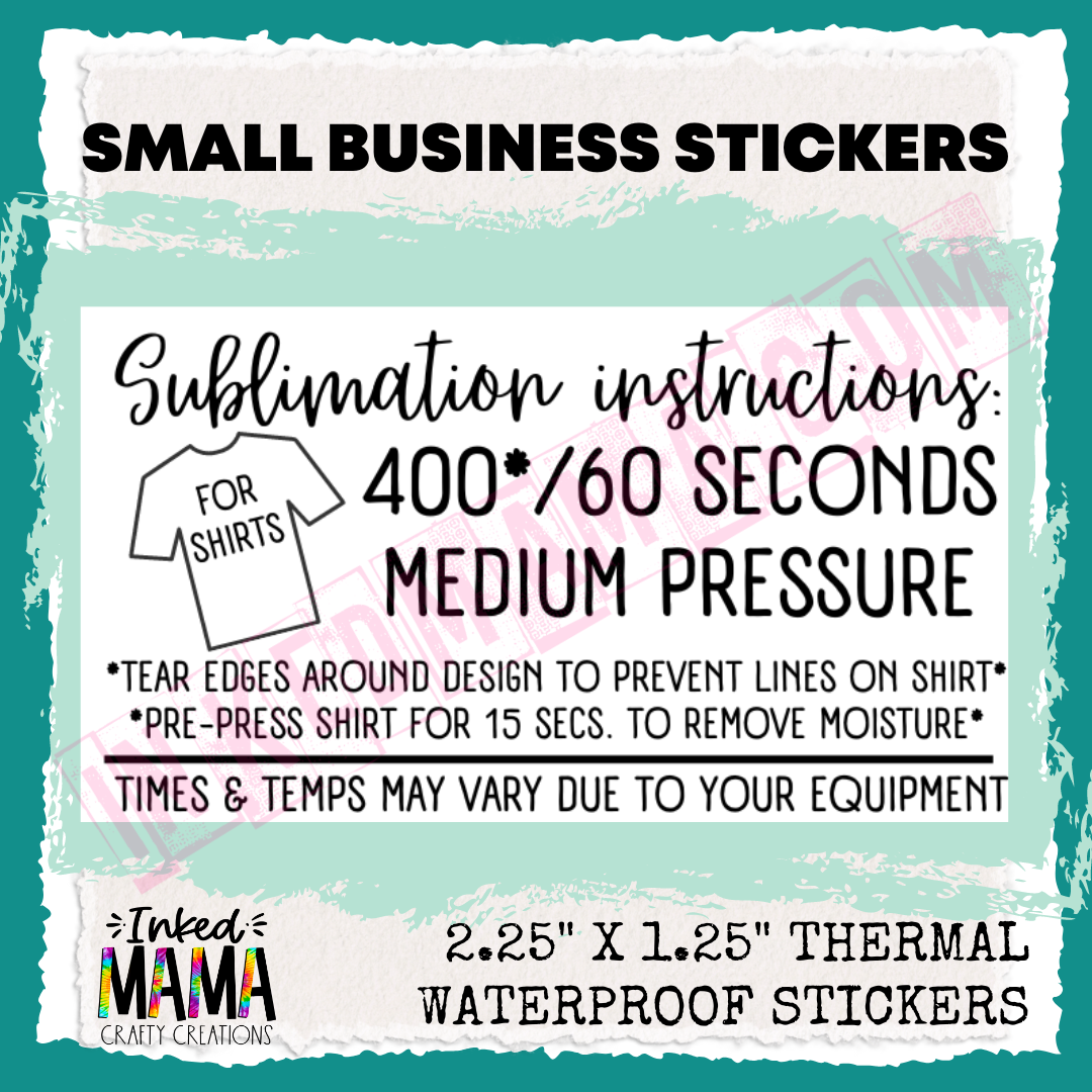 Sublimation Pressing Instructions Small Business Thermal Packaging Stickers - Increments of 50