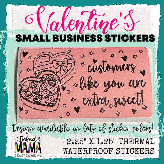 Customers like you are extra sweet | Small Business Thermal Packaging Valentine Stickers